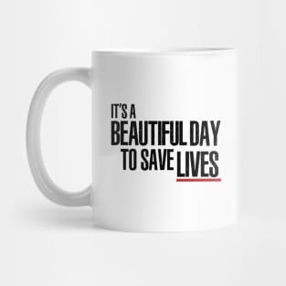 It's a Beautiful Day to Save Lives Mug